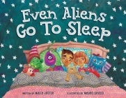 Even Aliens Go To Sleep By Molly Easter, Mauro Lirussi (Illustrator), Ara Tatarzcuk (Designed by) Cover Image