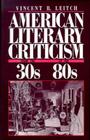 American Literary Criticism from the Thirties to the Eighties By Vincent B. Leitch Cover Image
