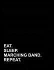 Eat Sleep Marching Band Repeat: Appointment Book 2 Columns By Mirako Press Cover Image