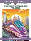 Simple Coloring Book for kids Ages 6-12 - Fastest Monorail Trains - Many colouring pages By Skylar Tate Cover Image