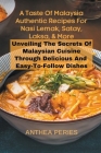 A Taste Of Malaysia: Authentic Recipes For Nasi Lemak, Satay, Laksa, And More: Unveiling The Secrets Of Malaysian Cuisine Through Delicious (International Cooking) By Anthea Peries Cover Image