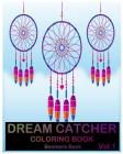 Dream Catcher Coloring Book: An Adults Coloring Book Stress Relieving Relaxation Dream Catcher(Volume 1) By Benmore Book Cover Image