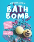 The Beginners Edition of Bath Bomb Recipes: Enjoy the Luxurious Bath Bomb Experience with These Simple Recipes By Jenny Kings Cover Image