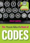 The Puzzle Addict's Book of Codes: 250 Totally Addictive Cryptograms for You to Crack By Philip Carter Cover Image