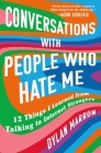 Conversations with People Who Hate Me: 12 Things I Learned from Talking to Internet Strangers By Dylan Marron Cover Image