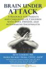 Brain Under Attack: A Resource for Parents and Caregivers of Children with PANS, PANDAS, and Autoimmune Encephalitis Cover Image