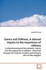 Dance and Stillness; A danced inquiry to the experience of stillness By Jennifer de Leon Cover Image