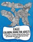 Eagle Coloring Book For Adults: 30 Hand Drawn, Doodle and Folk Art Paisley, Henna and Zentangle Style Eagle Coloring Pages By Louise Ford Cover Image