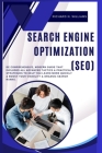 Search Engine Optimization (Seo): de Comprehensive, Modern Guide That Includes All Advanced Tactics & Practical Strategies to Help You Learn More Quic Cover Image