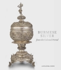 Burmese Silver from the Colonial Period Cover Image