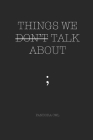 Things We Don't Talk about By Pandora Owl Cover Image