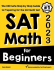 SAT Math for Beginners: The Ultimate Step by Step Guide to Preparing for the SAT Math Test By Reza Nazari Cover Image