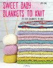 Sweet Baby Blankets to Knit: 29 Cute Blankets to Knit Cover Image