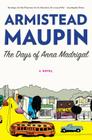 The Days of Anna Madrigal: A Novel (Tales of the City #9) By Armistead Maupin Cover Image