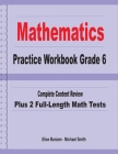Mathematics Practice Workbook Grade 6: Complete Content Review Plus 2 Full-length Math Tests By Michael Smith, Elise Baniam Cover Image