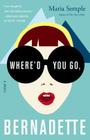 Where'd You Go, Bernadette: A Novel Cover Image