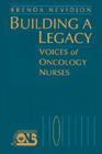 Building a Legacy: Voices Oncology Nurses (Jones and Bartlett Series in Oncology) By Brenda Nevidjon, Nevidjon Cover Image