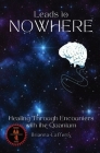 Leads to Nowhere: Healing Through Encounters with the Quantum Cover Image