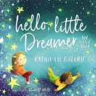 Hello, Little Dreamer for Little Ones By Kathie Lee Gifford, Anita Schmidt (Illustrator) Cover Image