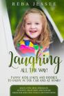 Laughing All the Way! Funny Kids Jokes and Riddles to Enjoy in the Car or at Home!: Space, Cow, Frog, Dinosaur, Octopus, Creatures and Nature Jokes fo By Kim Carter Hislop (Editor), Reba Jessee Cover Image