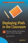 Deploying Ipads in the Classroom: Planning, Installing, and Managing Ipads in Schools and Colleges Cover Image