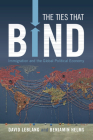 The Ties That Bind: Immigration and the Global Political Economy By David Leblang, Benjamin Helms Cover Image