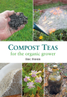 Compost Teas for the Organic Grower By Eric Fisher Cover Image