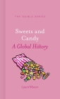 Sweets and Candy: A Global History (Edible) By Laura Mason Cover Image