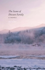 The Scent of Distant Family: A Novel Cover Image
