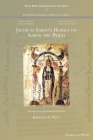 Jacob of Sarug's Homily on Aaron the Priest (Texts from Christian Late Antiquity #71) By Kristian S. Heal (Translator) Cover Image