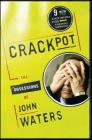 Crackpot: The Obsessions of By John Waters Cover Image