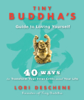 Tiny Buddha's Guide to Loving Yourself: 40 Ways to Transform Your Inner Critic and Your Life By Lori Deschene Cover Image