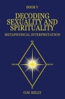 Decoding Sexuality and Spirituality: Metaphysical Interpretation Cover Image