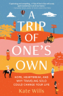 A Trip of One's Own: Hope, Heartbreak, and Why Traveling Solo Could Change Your Life Cover Image