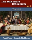 Baltimore Catechism No. 1: Illustrated By The Third Plenary Council Cover Image