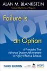 Failure Is Not an Option: 6 Principles That Advance Student Achievement in Highly Effective Schools By Alan M. Blankstein Cover Image
