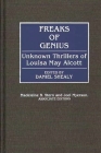 Freaks of Genius: Unknown Thrillers of Louisa May Alcott (Contributions to the Study of Popular Culture) By Louisa May Alcott, Daniel Shealy (Editor), Joel Myerson (Editor) Cover Image