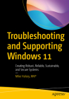 Troubleshooting and Supporting Windows 11: Creating Robust, Reliable, Sustainable, and Secure Systems By Mike Halsey Cover Image