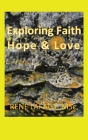 Exploring Faith Hope & Love By Rene Lafaut Cover Image