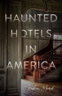 Haunted Hotels in America By Robin Mead Cover Image