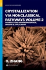 Crystallization Via Nonclassical Pathways, Volume 2: Aggregation, Biomineralization, Imaging & Application (ACS Symposium) By Xin Zhang (Editor) Cover Image
