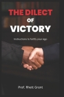 The Dialect Of Victory: Instructions to fortify your ego By Prof Rhett Grant Cover Image