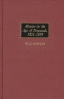 Mexico in the Age of Proposals, 1821-1853 (Contributions in Latin American Studies #12) Cover Image