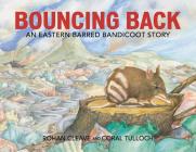 Bouncing Back: An Eastern Barred Bandicoot Story By Rohan Cleave, Coral Tulloch (Illustrator) Cover Image