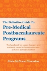 The Definitive Guide to Pre-Medical Postbaccalaureate Programs: The handbook for career changers and academic record enhancers who want a chance at me Cover Image