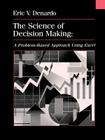 The Science of Decision Making: A Problem-Based Introduction Using Excel By Eric V. DeNardo Cover Image