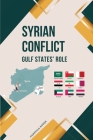 Syrian Conflict Gulf States' Role By Pamphila Roper Cover Image