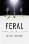 Feral: Rewilding the Land, the Sea, and Human Life Cover Image