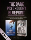 The Dark Psychology Blueprint: Dark Psychology & How To Analyze People- Learn The Secret Methods of Manipulation & Persuasion, and How To Effectively By Kyle Murphy, Ross Davis Cover Image