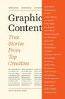 Graphic Content: True Stories from Top Creatives By Brian Singer Cover Image